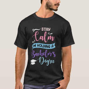 Bachelor BLEIB RUHIG ICH HABE EINEN BACHELOR-ABSCH T-Shirt