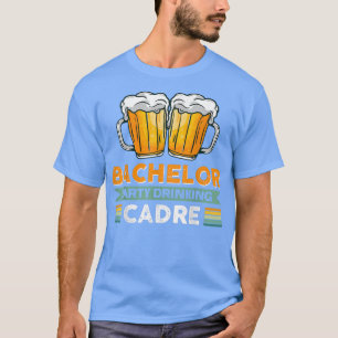 Bachelor Party Drink Cadre T-Shirt