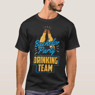 Bachelor Party Drink Team Groom Bride T-Shirt