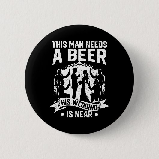 Bachelor Party Groom Dieser Mann braucht Bier sein Button (Vorderseite)