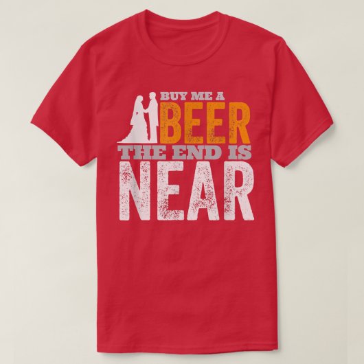 Bachelor Party Groom kaufen mir ein Bier das Ende T-Shirt (Design vorne)
