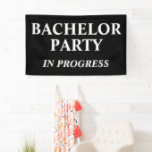 Bachelor Party in Progress-Banner Banner (Insitu)