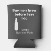 Bachelor Party Kaufen Sie mir eine Braue Dosenkühler (Rückseite)