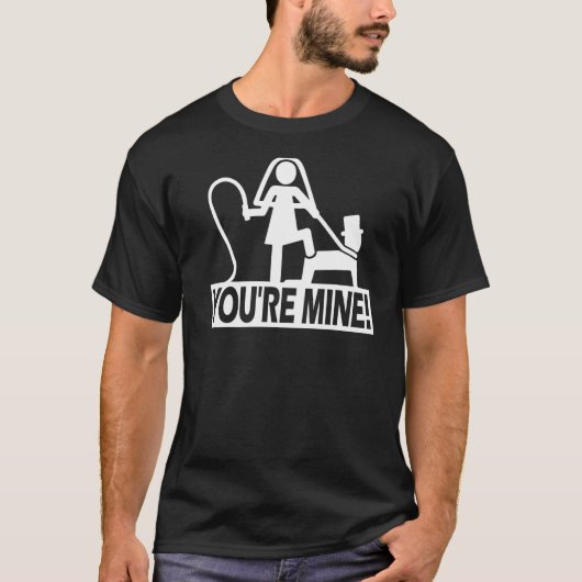 Bachelor Party Wedding You are Mine T-Shirt (Vorderseite)