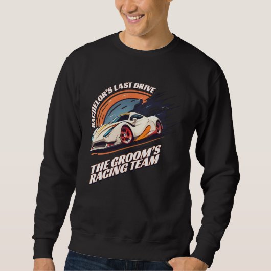 Bachelor s Last Drive 22 Car Bachelor Party Sweatshirt (Vorderseite)