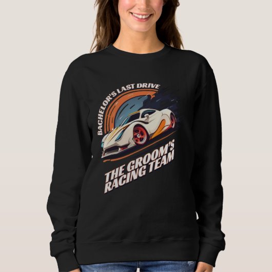 Bachelor s Last Drive 22 Car Bachelor Party Sweatshirt (Vorderseite)
