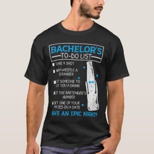 Bachelor to do List Groom Bridge Party Funny Bache T-Shirt
