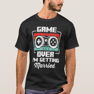 Bachelor Videogamer Gaming Game Over I'm Get m T-Shirt
