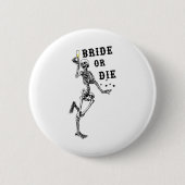 Bachelorette Gothic Bachelorette: Braut oder Die S Button (Vorderseite)