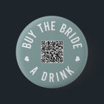 Bachelorette kaufen die Braut ein Getränk Venmo QR Button<br><div class="desc">Lassen Sie alle am Junggeselinnen-Abschied diese Knöpfe ausziehen und ließ die Braut die ganze Nacht lang gratis trinken!</div>
