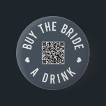 Bachelorette kaufen die Braut ein Getränk Venmo QR Button<br><div class="desc">Lassen Sie alle am Junggeselinnen-Abschied diese Knöpfe ausziehen und ließ die Braut die ganze Nacht lang gratis trinken!</div>