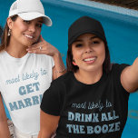 Bachelorette Most Likely To Drink All The Booze T-Shirt<br><div class="desc">Get ready to toast the night away with this hilarious and customizable t-shirt design! Featuring the bold and relatable phrase "most likely to DRINK ALL THE BOOZE", this design is perfect for setting a fun, celebratory tone. It's an ideal choice for bachelorette parties or any lively gathering, ensuring smiles and...</div>