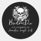 Bachelorette Party Bride or Die Skull Floral Runder Aufkleber (Vorderseite)
