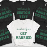 Bachelorette Party Most Likely To Kiss A Stranger T-Shirt<br><div class="desc">Inject some bold fun into your celebration with this daring and customizable t-shirt design! Featuring the cheeky phrase "most likely to KISS A STRANGER" in sage green lettering against a stylish black background, this design is guaranteed to spark smiles and playful banter. It's the perfect choice for a bachelorette party...</div>