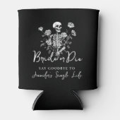 Bachelorette Party Skeleton Roses Bride or Die Dosenkühler (Vorderseite)