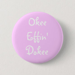 Bachelorette Pink Funny Okee Effin Dokee Button