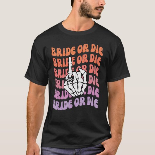 Bachelorette Th. Bachelorette oder Die Til Death D T-Shirt (Vorderseite)