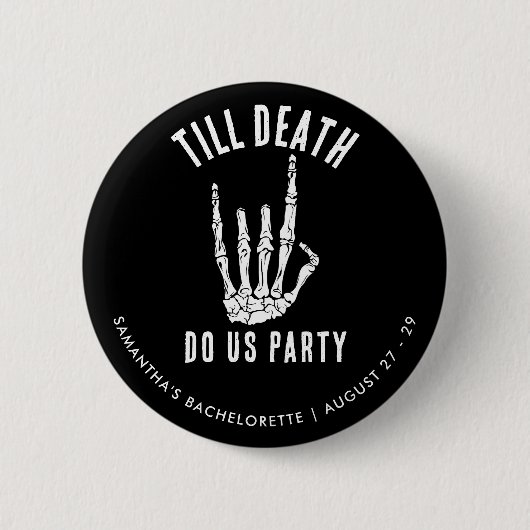 Bachelorette Weekend Till Death Do Us Party Custom Button (Vorderseite)