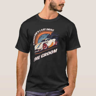 Bachelor's Last Drive 12 Car Bachelor Party T-Shirt
