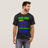 BACK AWAY I HAVE A WILD CRAZY GRANDPA T-Shirt (Vorne ganz)