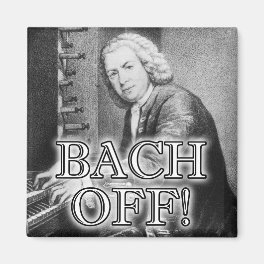 Back Bach Off Funny Kühlschrankmagnet Klassische M (Vorne)