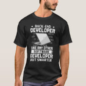 Back end Developer Like Any Other But Smarter T-Shirt (Vorderseite)