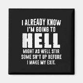 (back) I Already Know Im Going To Hell Might As We Magnet (Vorne)