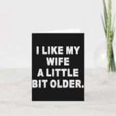 (back) I Like My Wife A Little Bit Older Funny Wif Karte (Vorderseite)