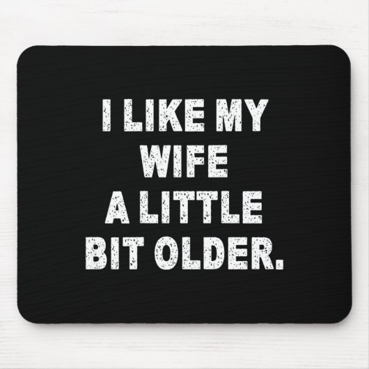(back) I Like My Wife A Little Bit Older Funny Wif Mousepad (Vorne)