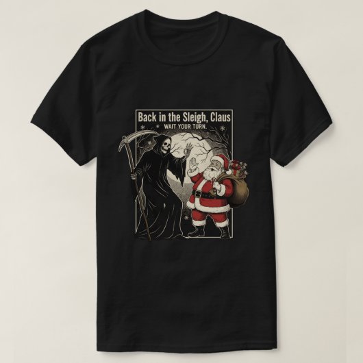Back in the sleigh, Claus. Wait your turn T-Shirt (Design vorne)