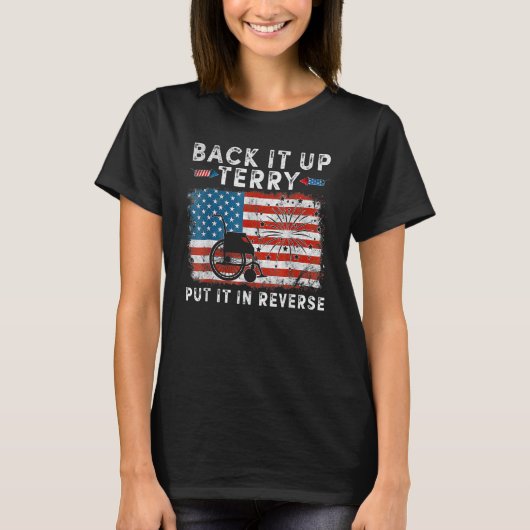 Back It Up Terry Funny 4. Juli America Flag Patri T-Shirt (Vorderseite)