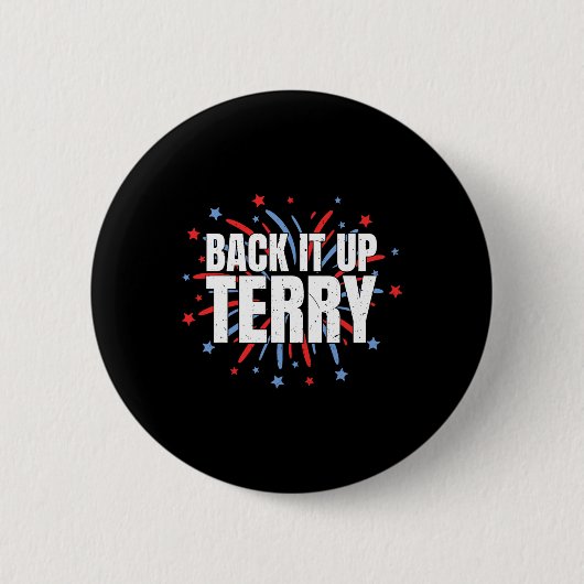 Back It Up Terry - Funny 4. Juli Feuerwerk Button (Vorderseite)