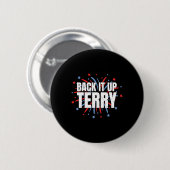 Back It Up Terry - Funny 4. Juli Feuerwerk Button (Vorne & Hinten)