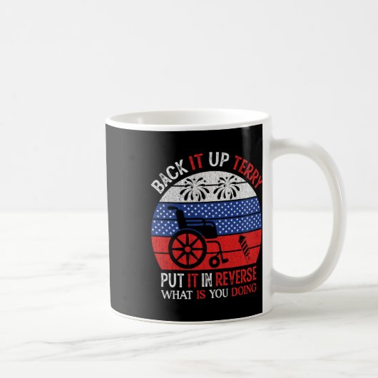 Back It Up Terry Put It in Reverse Funny 4th Of Ju Kaffeetasse (Rechts)