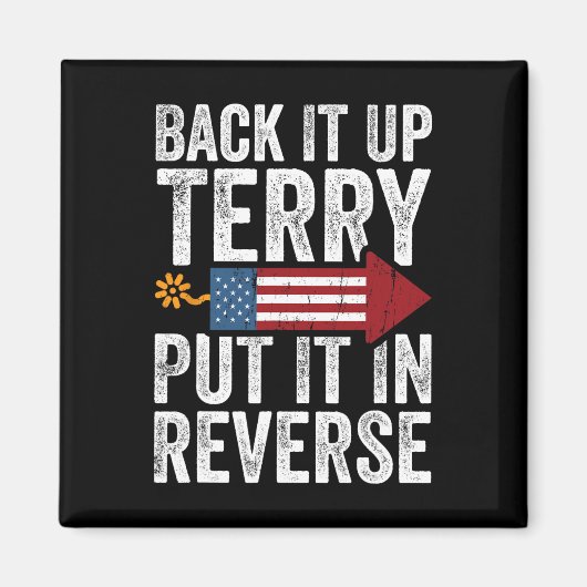 Back It Up Terry Put It in Reverse Funny 4th Of Ju Magnet (Vorne)