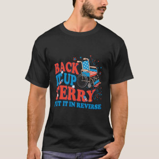 Back it up terry setzen es in umgekehrt 4. Juli 19 T-Shirt