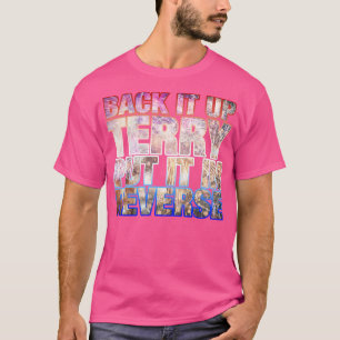 Back it Up Terry Setzen Sie es in Reverse Funny 4. T-Shirt