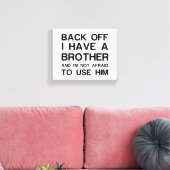 BACK OFF I HAVE A BROTHER LEINWANDDRUCK (Insitu (Wohnzimmer))