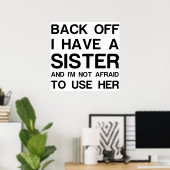 BACK OFF I HAVE A SISTER POSTER (Heimbüro)