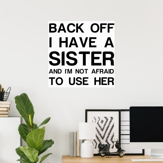 BACK OFF I HAVE A SISTER POSTER (Heimbüro)
