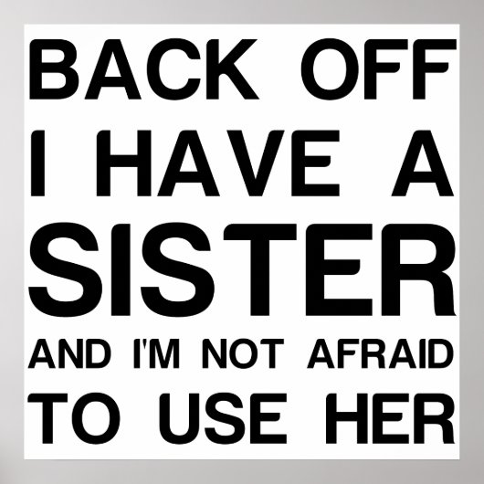 BACK OFF I HAVE A SISTER POSTER (Vorne)