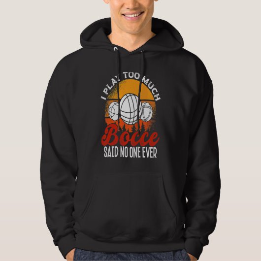 Back Play Too Much Bocceu2026 Said No One Ever Boc Hoodie (Vorderseite)