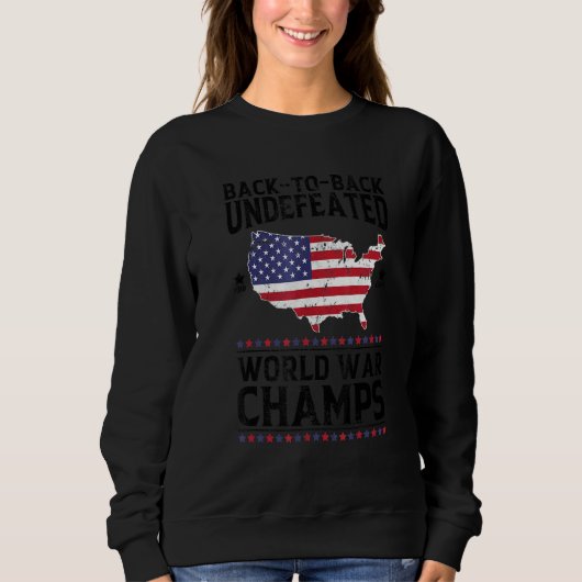Back To Back Undefeated World War Champs 4th Of Ju Sweatshirt (Vorderseite)
