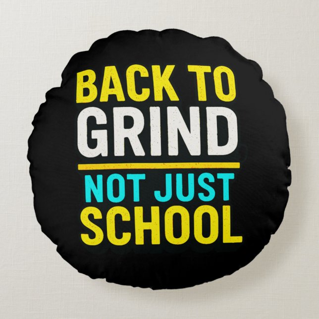 Back to Grind, Not Just School • Motivational Rundes Kissen (Vorderseite)
