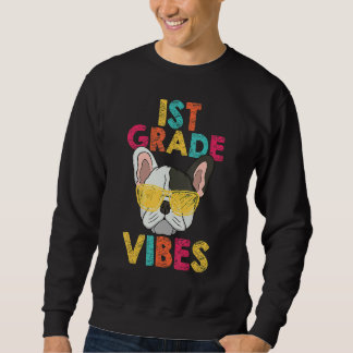 Back To School 1st Grade Vibes French Bulldog Dog  Sweatshirt