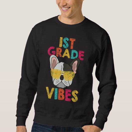 Back To School 1st Grade Vibes French Bulldog Dog Sweatshirt (Vorderseite)