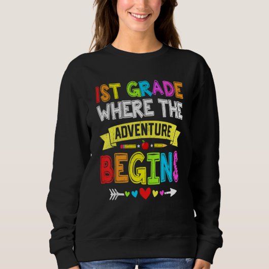 Back To School 1st Grade Where The Adventure Begin Sweatshirt (Vorderseite)