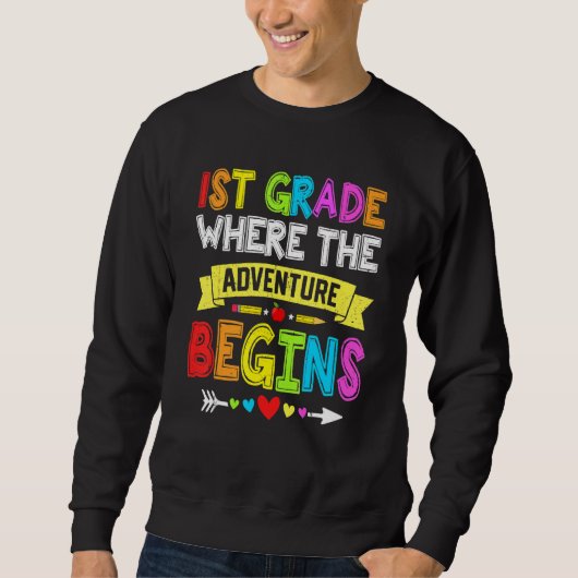 Back To School 1st Grade Where The Adventure Begin Sweatshirt (Vorderseite)