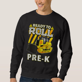 Back To School Bulldozer Ready To Roll Pre K Sweatshirt