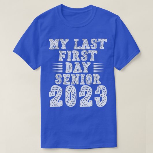 Back To School Class of 2023 My Last First Day Sen T-Shirt (Design vorne)